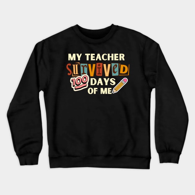 My Teacher Survived a 100 Days of Me Crewneck Sweatshirt by MushMagicWear